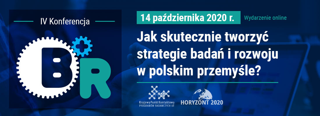 IV Konferencja B+R, 14 października 2020, Jak skutecznie tworzyć strategie badań i rozwoju w polskim przemyśle? Krajowy Punkt Kontaktowy Programów Badawczych UE, Horyzont 2020
